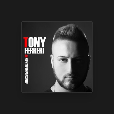 Listen to Tony Ferreri, watch music videos, read bio, see tour dates & more!