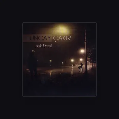 Listen to Tuncay Çakır, watch music videos, read bio, see tour dates & more!