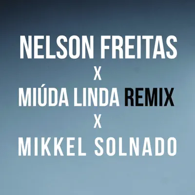 Miúda Linda (Mikkel Solnado Remix) - Single - Nelson Freitas
