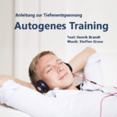 Autogenes Training (Anleitung zur Tiefenentspannung) - Henrik Brandt & Steffen Grose