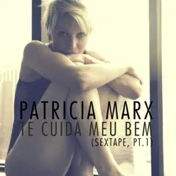 Te Cuida Meu Bem (Sextape, Pt.1) - EP - Patricia Marx