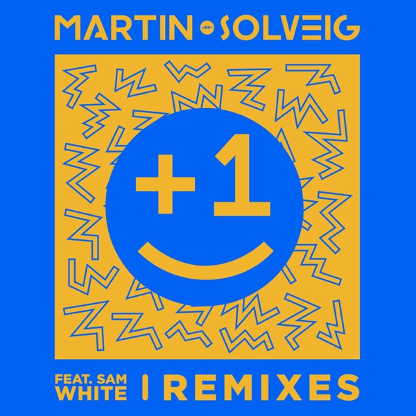 +1 (feat. Sam White) [Remixes] - Single - Martin Solveig