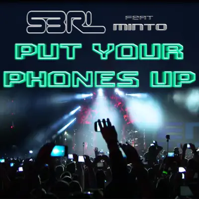 Put Your Phones up (feat. Minto) - Single - S3RL