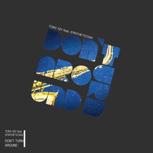 Tony Igy Don't Turn Around (feat. Syntheticsax)