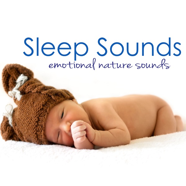 Sleep Sounds – Emotional Nature Sounds Music Lullabies for Easy Sleep and Baby Care
