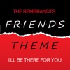 Friends - I'll Be There For You - Single