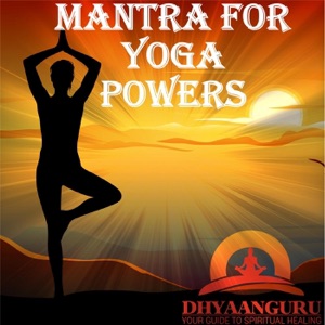 Mantra for Yoga Powers: Dhyaanguru Your Guide to Spiritual Healing
