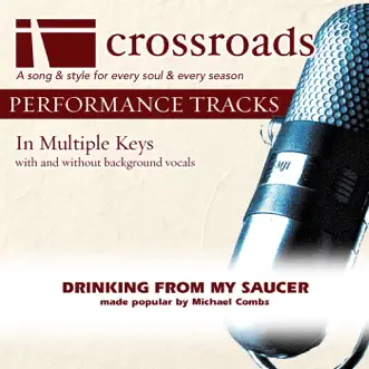 Drinking From My Saucer (Performance Track High without Background Vocals in C) by Crossroads Performance Tracks song reviws