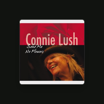 Listen to Connie Lush, watch music videos, read bio, see tour dates & more!