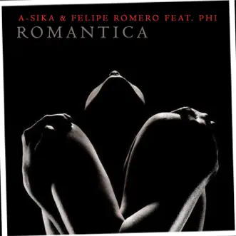 Romantica (feat. Phi) - Single by A-Sika & Felipe Romero album reviews, ratings, credits