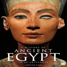 A History of Ancient Egypt in 20 Artefacts (Unabridged)