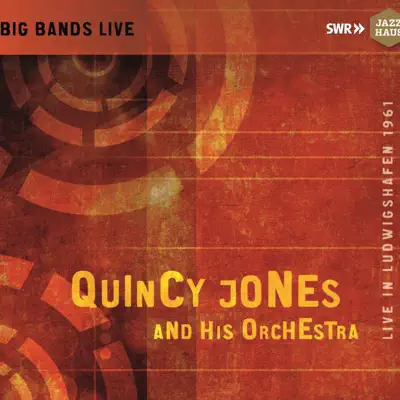 Big Bands Live: Quincy Jones & His Orchestra - Quincy Jones & His Orchestra Big Bands Live: Quincy Jones & His Orchestra - Quincy Jones & His Orchestra