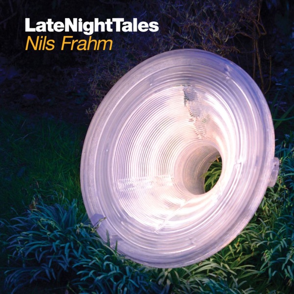 Late Night Tales: Nils Frahm - Nils Frahm