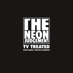 TV Treated (Dave Clarke / Radical G Remixes) - Single
