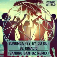 Sununga (Ey Ey Ou Ou) [Sandro Santoz Radio Remix] — Be Ignacio