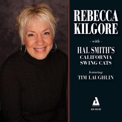 Rebecca Kilgore with Hal Smith's California Swing Cats (feat. Hal Smith's California Swing Cats & Tim Laughlin)