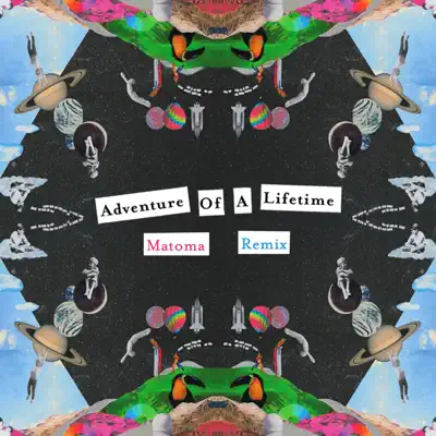 Adventure of a Lifetime (Matoma Remix) - Single - Coldplay