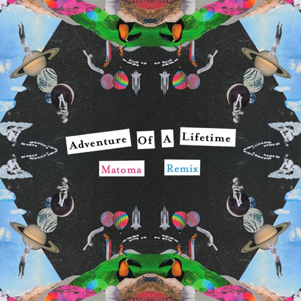 Adventure of a Lifetime (Matoma Remix) - Single - Coldplay