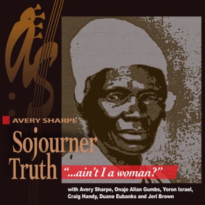 Sojourner Truth, "Ain't I a Woman" (feat. Jeri Brown, Onaje Allan Gumbs, Craig Handy, Duane Eubanks & Yoron Israel)