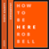 Rob Bell - How to Be Here (Unabridged)