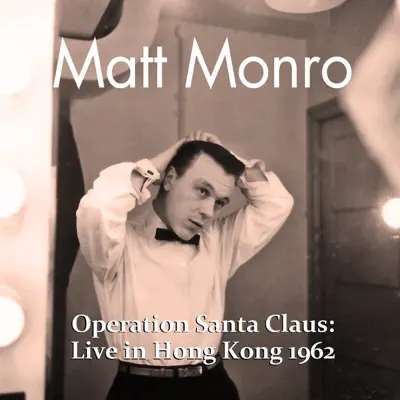 Operation Santa Claus: Live in Hong Kong 1962 - Matt Monro