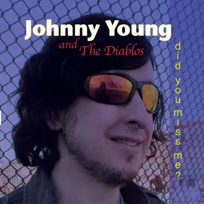 Escucha Did You Miss Me? de Johnny Young & The Diablos