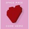 Come Here - Space Race lyrics