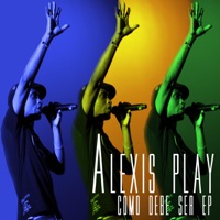 Como Debe Ser - EP - Alexis Play