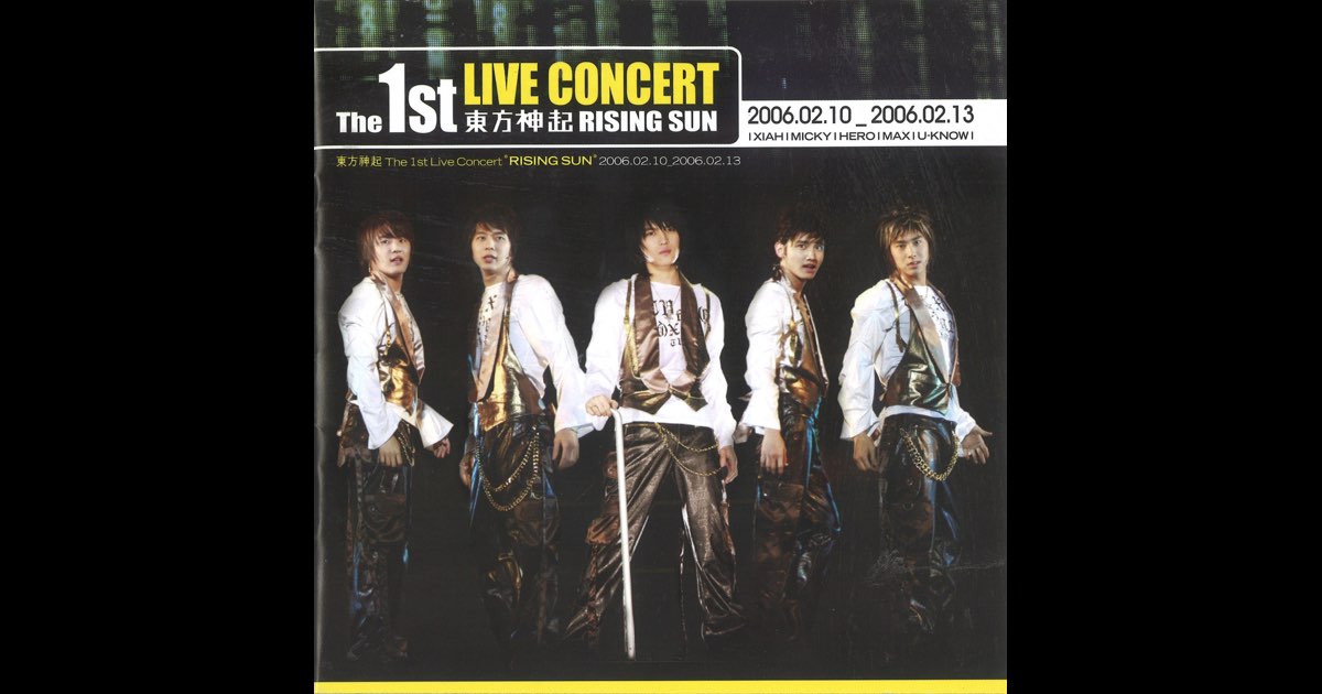 東方神起 / The 1st LIVE CONCERT～ RISING SUN Rising Sun - The 1st Live Concert (Live) - Album by TVXQ