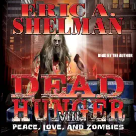 Dead Hunger VIII: Peace, Love & Zombies (Unabridged)