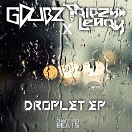 Droplet Tripzy Leary & GDubz (CAN)