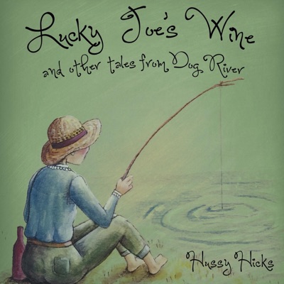 Lucky Joe's Wine and Other Tales from Dog River
