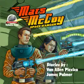 Mars McCoy - Space Ranger, Volume 2 (Unabridged)