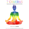 7 Chakras Healing Guided Meditations - Meditative Mind
