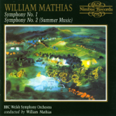 Mathias: Symphonies Nos. 1 & 2 - BBC Welsh Symphony Orchestra & William Mathias