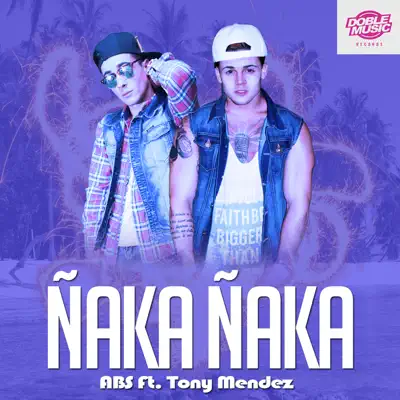 Ñaka Ñaka (feat. Tony Méndez) - Single - ABS