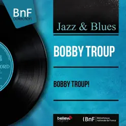 Bobby Troup! (feat. Bob Enevoldsen and His Orchestra) [Mono Version] - EP - Bobby Troup