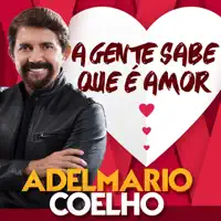 A GENTE SABE QUE E AMOR — ADELMARIO COELHO