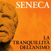 La tranquillità dell'animo - Lucius Annaeus Seneca