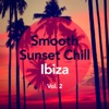 Smooth Sunset Chill Ibiza, Vol. 2