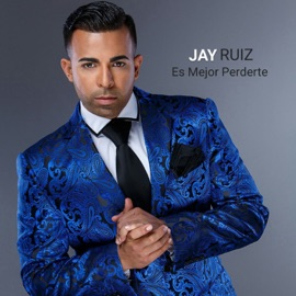 Es Mejor Perderte Jay Ruiz