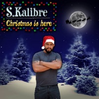 Christmas is Here - Single - S.Kalibre