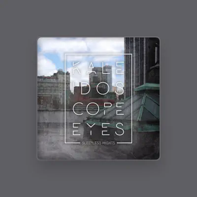 Listen to Kaleidoscope Eyes, watch music videos, read bio, see tour dates & more!