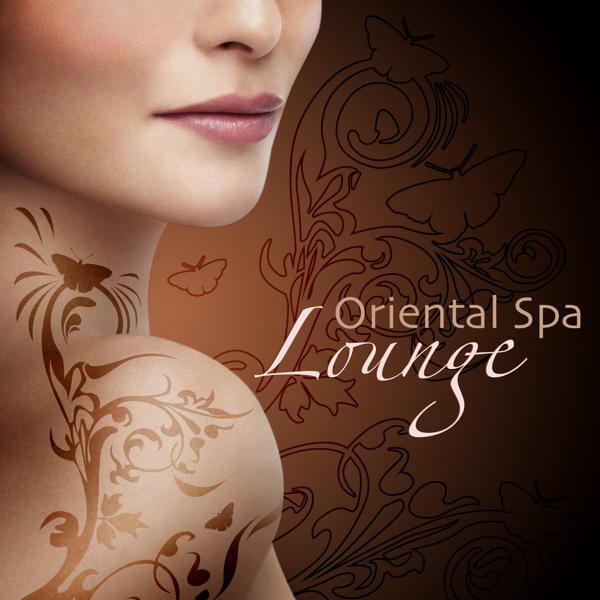 Oriental Spa Lounge - Zen Spa Massage Music & Chill Out Lounge Songs (Spa Music Zen Collection)