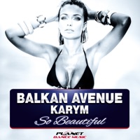 So Beautiful (feat. Karym) - Balkan Avenue
