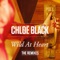 Wild at Heart (Drones Club Drive Thru Remix) - Chløë Black lyrics