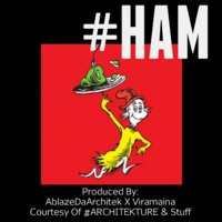 Ham - Single - AblazeDaArchitek & Viramaina