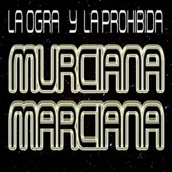 Murciana marciana - Single - La Prohibida Murciana marciana - Single - La Prohibida