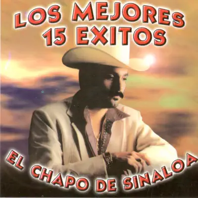 Los Mejores 15 Éxitos - El Chapo De Sinaloa
