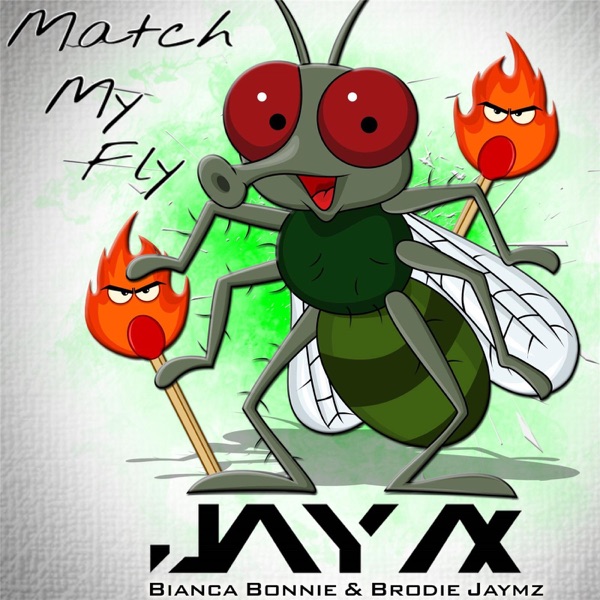 Match My Fly (Radio Version) [feat. Bianca Bonnie & Brodie Jaymz] - Single - Jay Ax